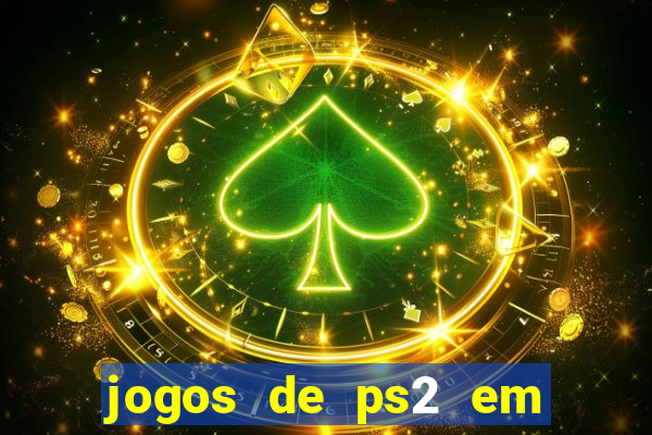 jogos de ps2 em formato iso